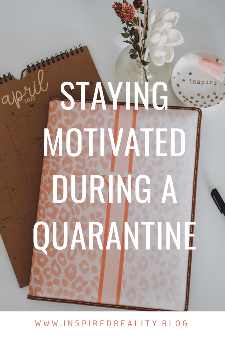 Tips for Staying Motivated During a Quarantine: