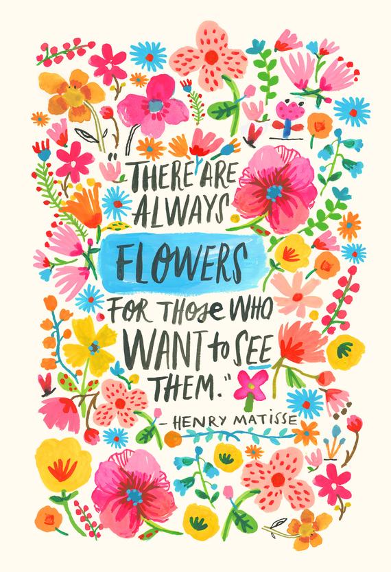 positivity quote there are always flowers henry matisse